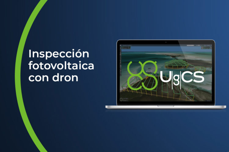 Inspección fotovoltaica con dron. Análisis de los paneles solares con UgCS