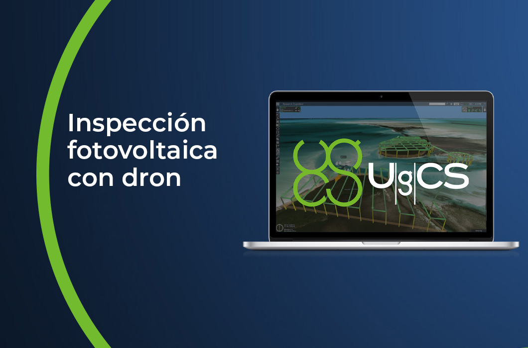 Inspección fotovoltaica con dron. Análisis de los paneles solares con UgCS