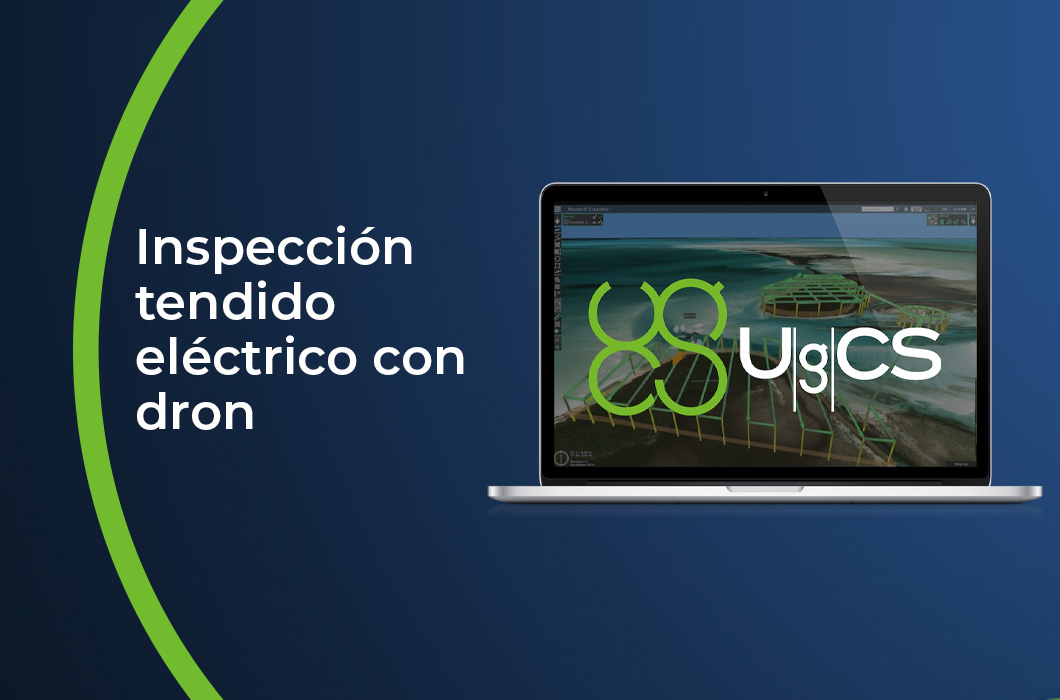 Inspección tendido eléctrico con dron. Tutorial análisis de infraestructuras eléctricas con UgCS